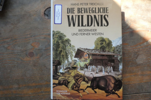 Die bewegliche Wildnis. Biedermeier und ferner Westen