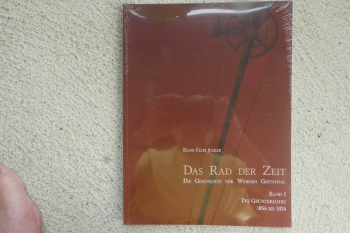 Das Rad der Zeit. Die Geschichte der Weberei Grünthal. Band 1. Die Gründerjahre 1856 bis 1874