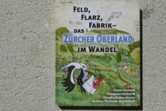 Feld, Flarz, Fabrik - Das Zürcher Oberland im Wandel